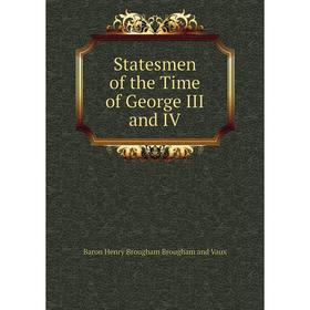 

Книга Statesmen of the Time of George III and IV