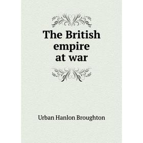 

Книга The British empire at war