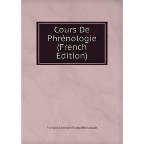 

Книга Cours De Phrénologie (French Edition)