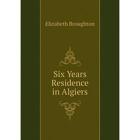 

Книга Six Years Residence in Algiers