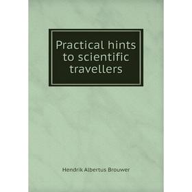 

Книга Practical hints to scientific travellers