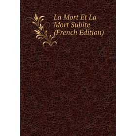 

Книга La Mort Et La Mort Subite