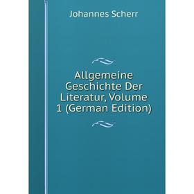 

Книга Allgemeine Geschichte Der Literatur, Volume 1 (German Edition)