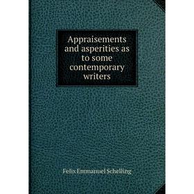

Книга Appraisements and asperities as to some contemporary writers