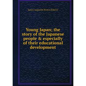 

Книга Young Japan; the story of the Japanese people & especially of their educational development