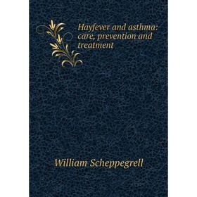 

Книга Hayfever and asthma: care, prevention and treatment