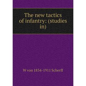 

Книга The new tactics of infantry: (studies in)