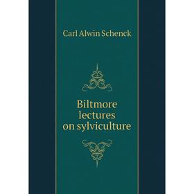 

Книга Biltmore lectures on sylviculture