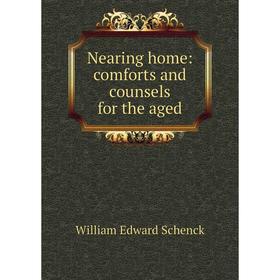 

Книга Nearing home: comforts and counsels for the aged