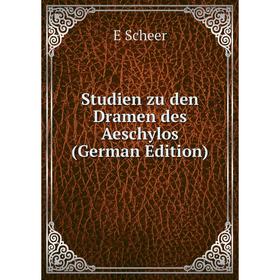

Книга Studien zu den Dramen des Aeschylos (German Edition)