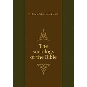 

Книга The sociology of the Bible