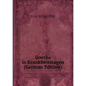 

Книга Goethe in Krankheitstagen (German Edition)