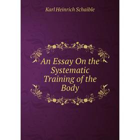 

Книга An Essay On the Systematic Training of the Body