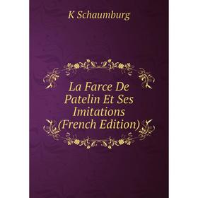 

Книга La Farce De Patelin Et Ses Imitations