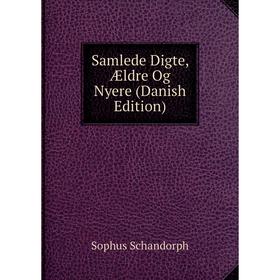 

Книга Samlede Digte, Ældre Og Nyere (Danish Edition)