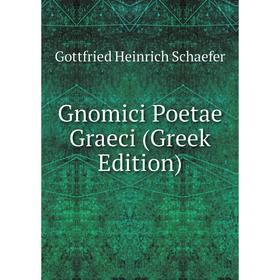 

Книга Gnomici Poetae Graeci (Greek Edition)