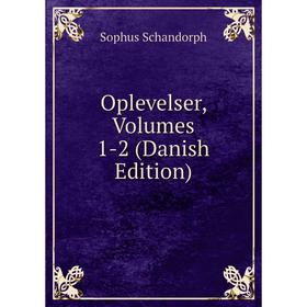 

Книга Oplevelser, Volumes 1-2 (Danish Edition)