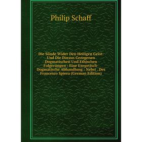 

Книга Die Sünde Wider Den Heiligen Geist: Und Die Daraus Gezogenen Dogmatischen Und Ethischen Folgerungen: Eine Exegetisch-Dogmatische Abhandlung: Neb