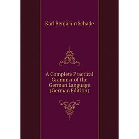 

Книга A Complete Practical Grammar of the German Language (German Edition)