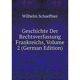 

Книга Geschichte Der Rechtsverfassung Frankreichs, Volume 2 (German Edition)