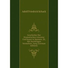

Книга Geschichte Der Dramatischen Literatur Und Kunst in Spanien. 2E, Mit Nachträgen Vermehrte