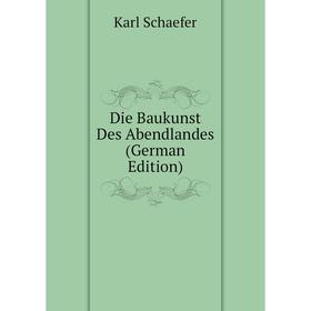 

Книга Die Baukunst Des Abendlandes (German Edition)