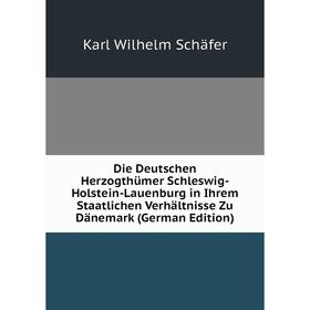 

Книга Die Deutschen Herzogthümer Schleswig-Holstein-Lauenburg in Ihrem Staatlichen Verhältnisse Zu Dänemark