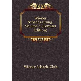 

Книга Wiener Schachzeitung, Volume 3 (German Edition)