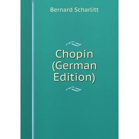 

Книга Chopin (German Edition)