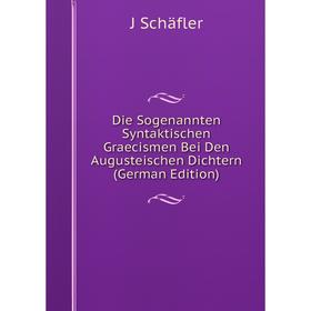 

Книга Die Sogenannten Syntaktischen Graecismen Bei Den Augusteischen Dichtern (German Edition)
