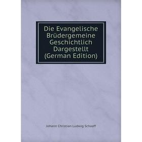 

Книга Die Evangelische Brüdergemeine Geschichtlich Dargestellt (German Edition)