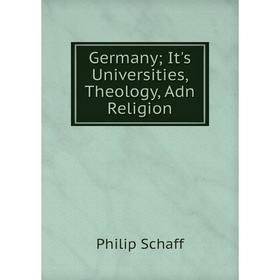 

Книга Germany; It's Universities, Theology, Adn Religion
