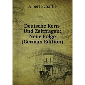

Книга Deutsche Kern- Und Zeitfragen: Neue Folge (German Edition)