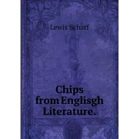 

Книга Chips from Englisgh Literature.
