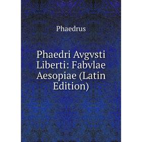 

Книга Phaedri Avgvsti Liberti: Fabvlae Aesopiae (Latin Edition)