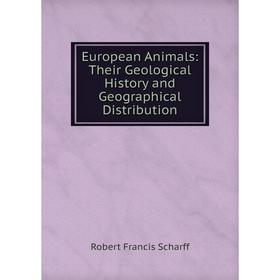 

Книга European Animals: Their Geological History and Geographical Distribution