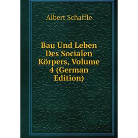 

Книга Bau Und Leben Des Socialen Körpers, Volume 4 (German Edition)