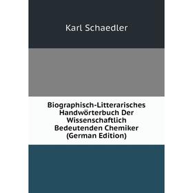 

Книга Biographisch-Litterarisches Handwörterbuch Der Wissenschaftlich Bedeutenden Chemiker (German Edition)