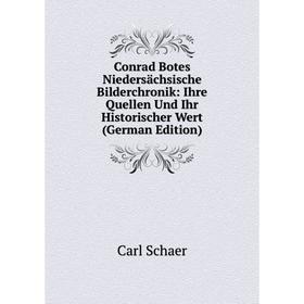 

Книга Conrad Botes Niedersächsische Bilderchronik: Ihre Quellen Und Ihr Historischer Wert (German Edition)