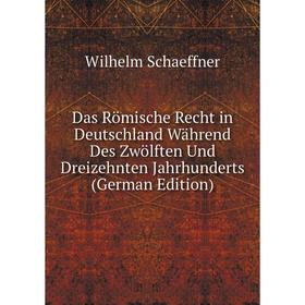 

Книга Das Römische Recht in Deutschland Während Des Zwölften Und Dreizehnten Jahrhunderts (German Edition)