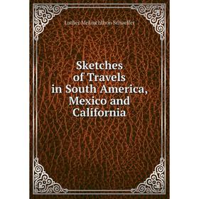 

Книга Sketches of Travels in South America, Mexico and California