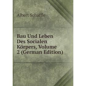

Книга Bau Und Leben Des Socialen Körpers, Volume 2 (German Edition)