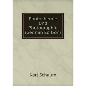 

Книга Photochemie Und Photographie (German Edition)