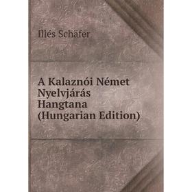 

Книга A Kalaznói Német Nyelvjárás Hangtana (Hungarian Edition)