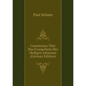 

Книга Commentar Über Das Evangelium Des Heiligen Johannes (German Edition)