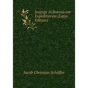 

Книга Isagoge in Botanicam Expeditiorem (Latin Edition)