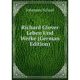 

Книга Richard Glover Leben Und Werke (German Edition)