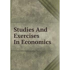 

Книга Studies And Exercises In Economics