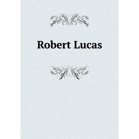 

Книга Robert Lucas