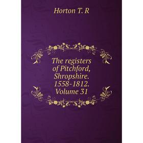 

Книга The registers of Pitchford, Shropshire. 1558-1812. Volume 31